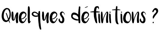 Quelques definitions